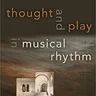 Thought and Play in Musical Rhythm