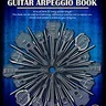 The Ultimate Guitar Arpeggio Book A Must Have For Every Guitar Player + Learn over 165 useful