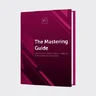 The Mastering Guide