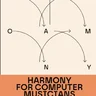 Harmony for Computer Musicians: Second Edition