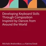 Developing Keyboard Skills Through Composition Inspired by Dances from Around the World