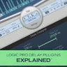 Logic Pro Delay Plugins Explained
