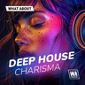 What About: Deep House Charisma