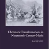 Chromatic Transformations in Nineteenth-Century Music