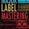 Major Label Mastering: Professional Mastering Process